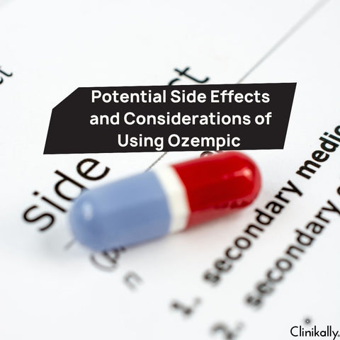 Potential Side Effects and Considerations of Using Ozempic