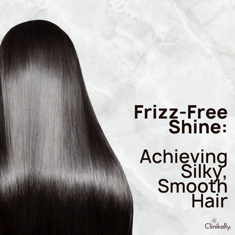 Frizz-Free Shine: Achieving Silky, Smooth Hair