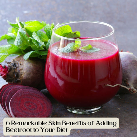 6 Remarkable Skin Benefits of Adding Beetroot to Your Diet