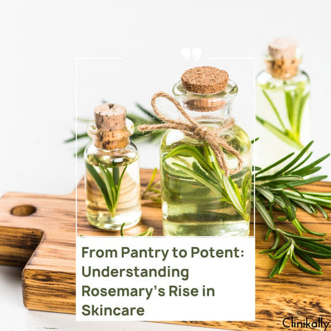 From Pantry to Potent: Understanding Rosemary’s Rise in Skincare