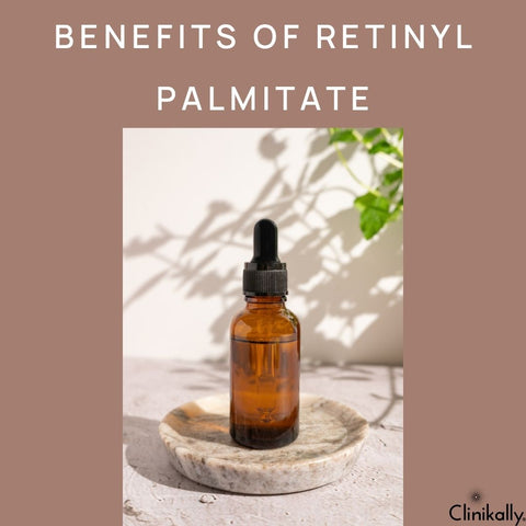Benefits of Retinyl Palmitate