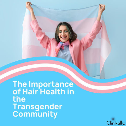 The Importance of Hair Health in the Transgender Community