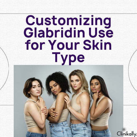 Customizing Glabridin Use for Your Skin Type