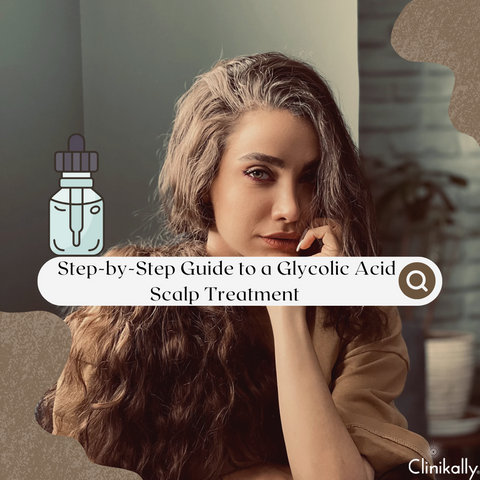 Step-by-Step Guide to a Glycolic Acid Scalp Treatment