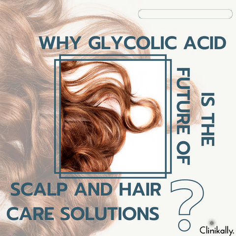 Why Glycolic Acid Is the Future of Scalp and Hair Care Solutions