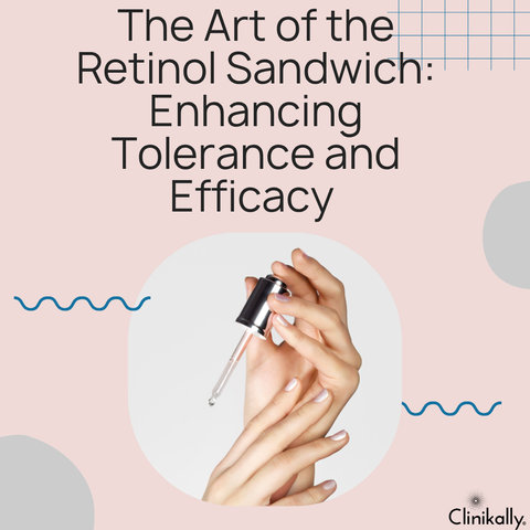 The Art of the Retinol Sandwich: Enhancing Tolerance and Efficacy