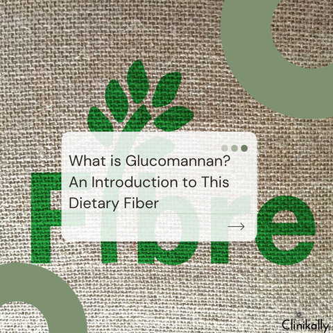 What is Glucomannan? An Introduction to This Dietary Fiber