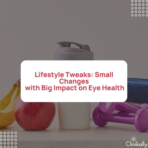Lifestyle Tweaks: Small Changes with Big Impact on Eye Health
