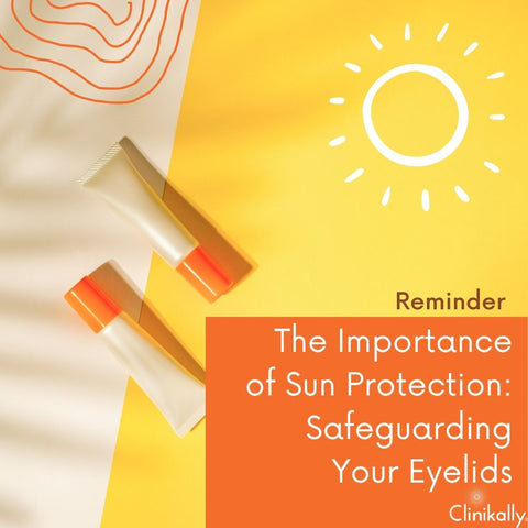 The Importance of Sun Protection: Safeguarding Your Eyelids