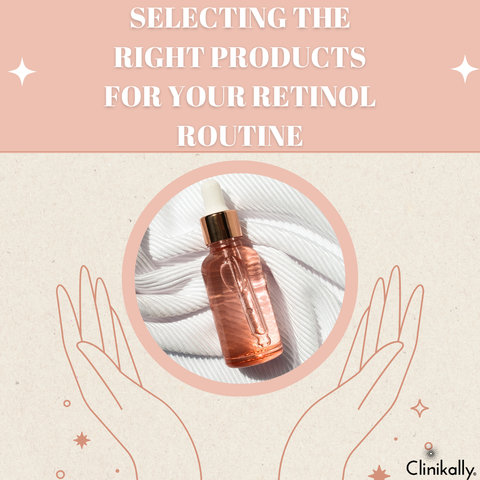 Selecting the Right Products for Your Retinol Routine