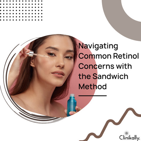 Navigating Common Retinol Concerns with the Sandwich Method