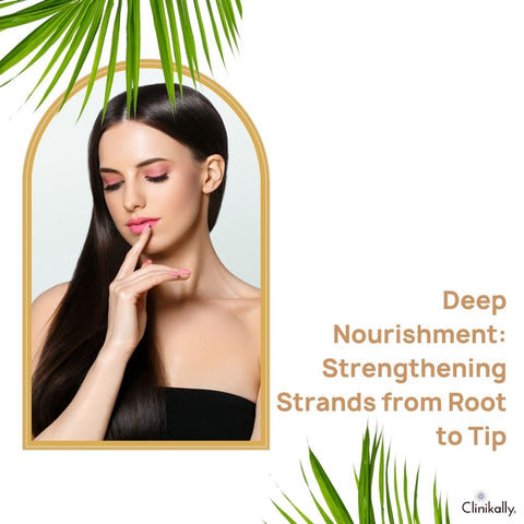 Deep Nourishment: Strengthening Strands from Root to Tip
