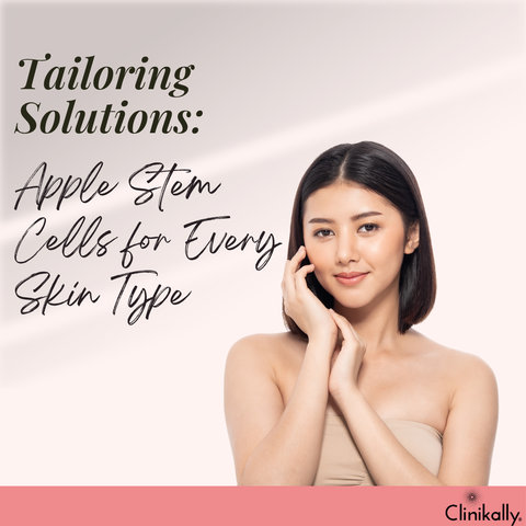 Tailoring Solutions: Apple Stem Cells for Every Skin Type