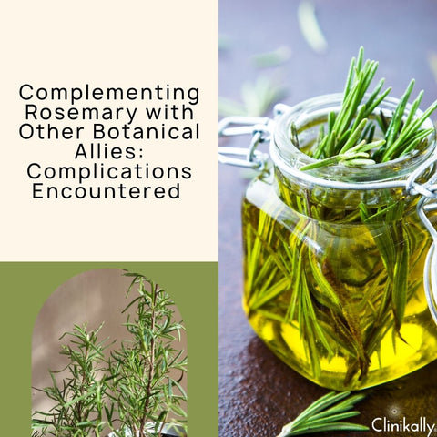Complementing Rosemary with Other Botanical Allies: Complications Encountered