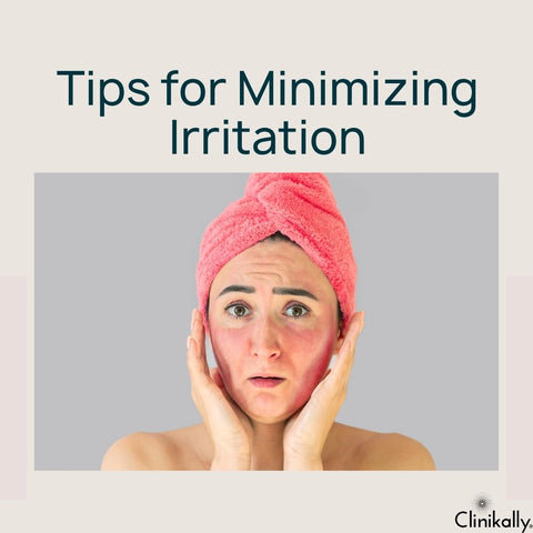 Tips for Minimizing Irritation