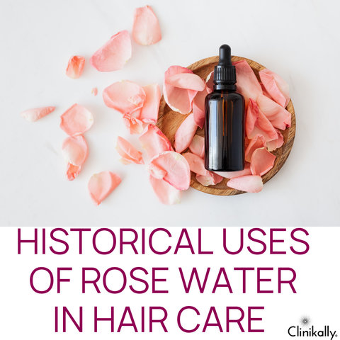 Historical Uses of Rose Water in Hair Care