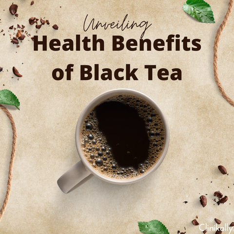 Unveiling the Health Benefits of Black Tea