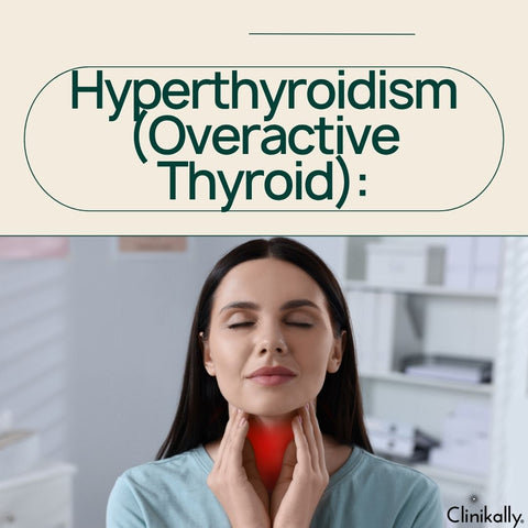 Hyperthyroidism (Overactive Thyroid)