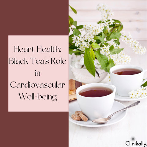 Heart Health: Black Tea's Role in Cardiovascular Well-being