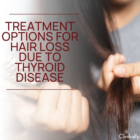 Treatment Options for Hair Loss Due to Thyroid Disease