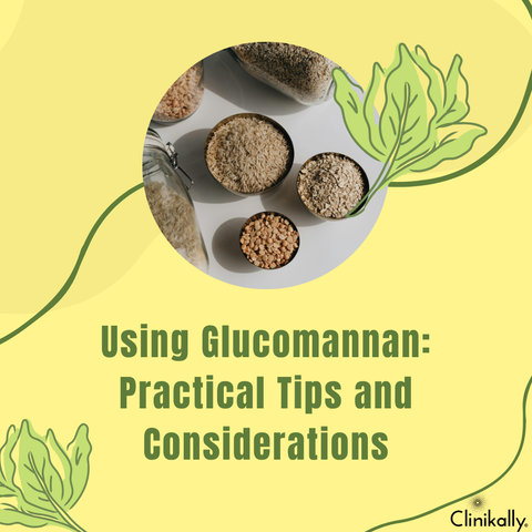 Using Glucomannan: Practical Tips and Considerations