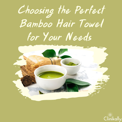 Choosing the Perfect Bamboo Hair Towel for Your Needs
