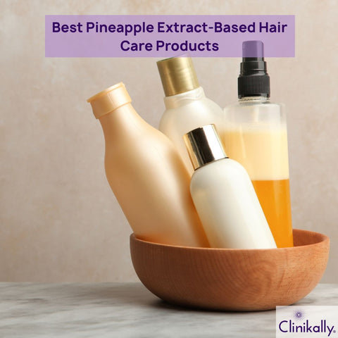 Best Pineapple Extract-Based Hair Care Products