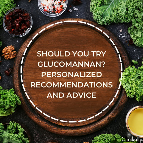 Should You Try Glucomannan? Personalized Recommendations and Advice