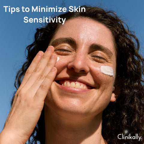 Tips to Minimize Skin Sensitivity