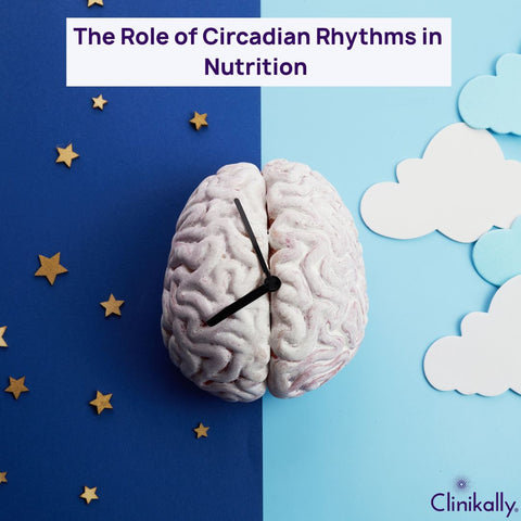 The Role of Circadian Rhythms in Nutrition