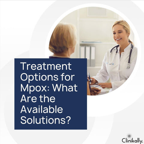 Treatment Options for Mpox: What Are the Available Solutions?