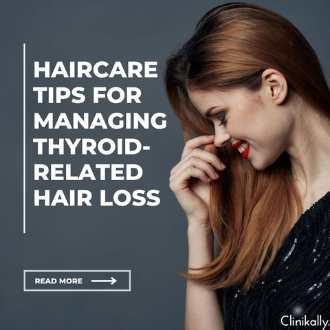 Haircare Tips for Managing Thyroid-Related Hair Loss