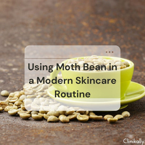 Using Moth Bean in a Modern Skincare Routine