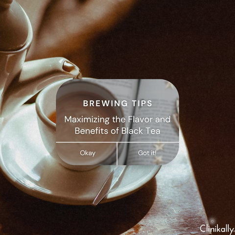 Brewing Tips: Maximizing the Flavor and Benefits of Black Tea