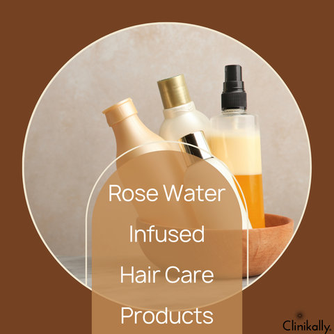 Rose Water Infused Hair Care Products