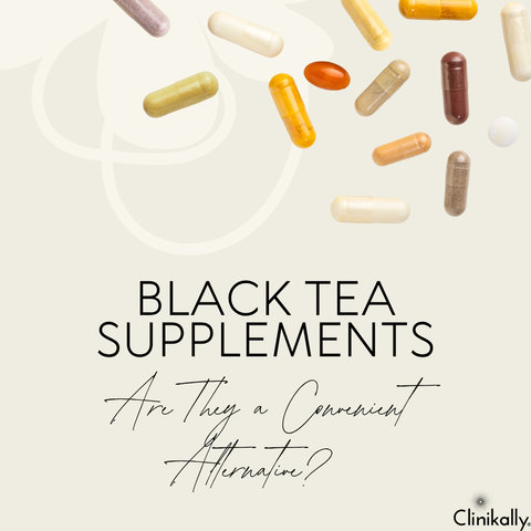 Black Tea Supplements: Are They a Convenient Alternative?