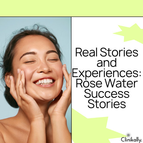 Real Stories and Experiences: Rose Water Success Stories