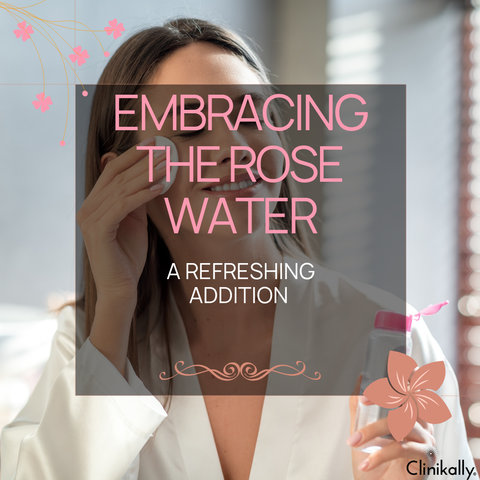 Embracing the Rose Water: A Refreshing Addition