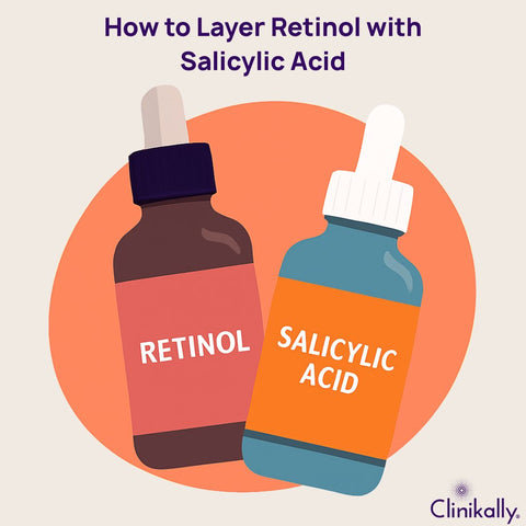 Best Practices for Layering Retinol with Salicylic Acid