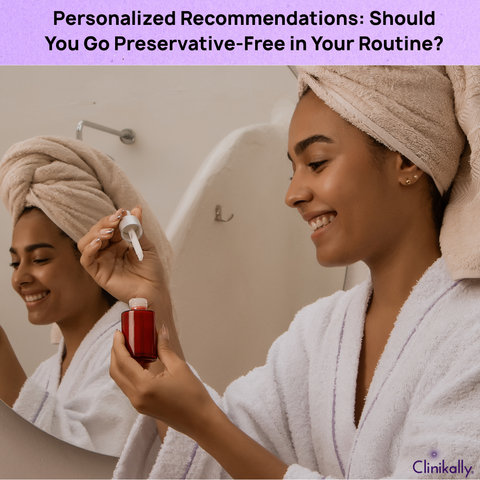Personalized Recommendations: Should You Go Preservative-Free in Your Routine?