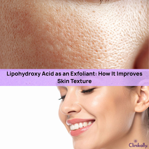 Lipohydroxy Acid as an Exfoliant: How It Improves Skin Texture