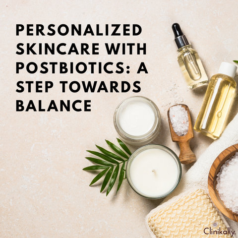 Personalized Skincare with Postbiotics: A Step Towards Balance