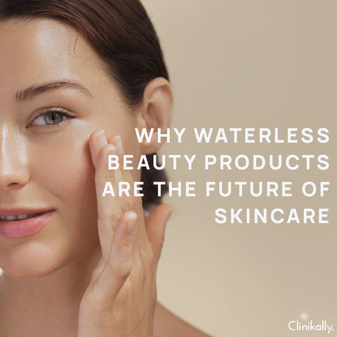 Why Waterless Beauty Products Are the Future of Skincare