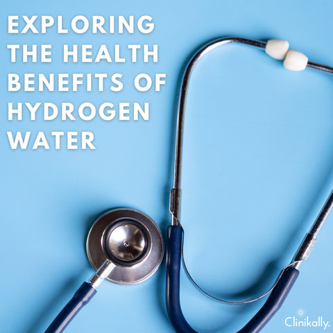 Exploring the Health Benefits of Hydrogen Water