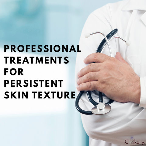 Professional Treatments for Persistent Skin Texture