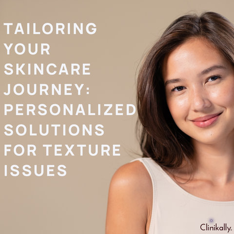 Tailoring Your Skincare Journey: Personalized Solutions for Texture Issues