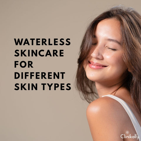 Waterless Skincare for Different Skin Types