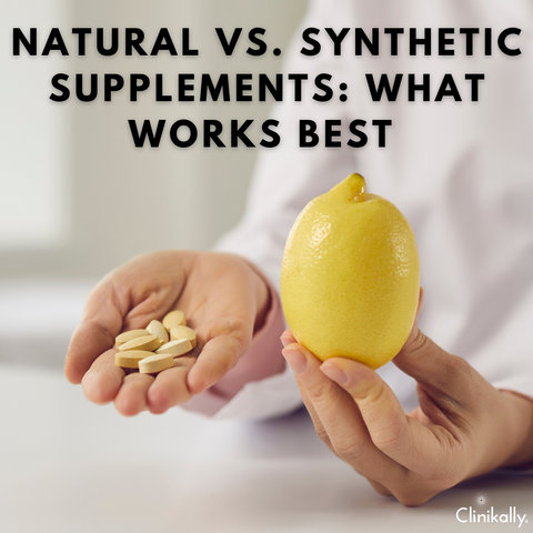 Natural vs. Synthetic Supplements: What Works Best