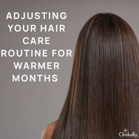 Adjusting Your Hair Care Routine for Warmer Months