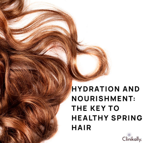 Hydration and Nourishment: The Key to Healthy Spring Hair